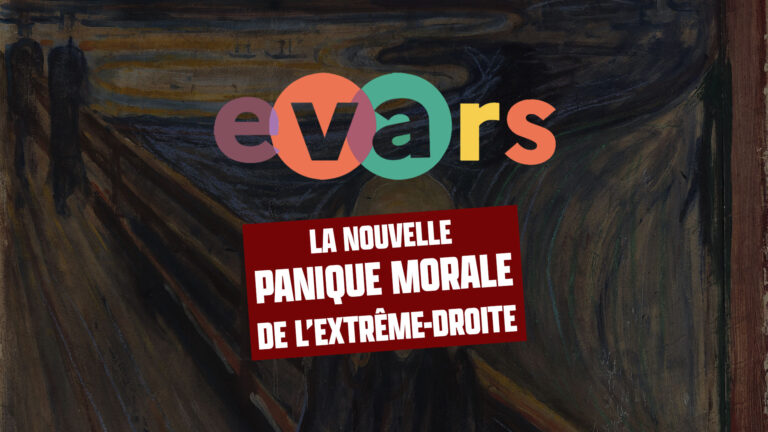 L’EVARS, la nouvelle panique morale de l’extrême-droite