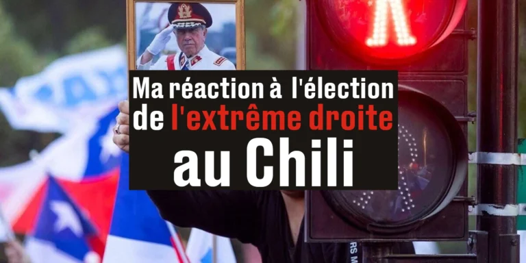 Ma réaction à l’élection de l’extrême droite au Chili